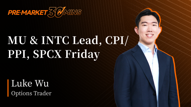 盤前30分鐘 | MU和INTC領漲，CPI/PPI數據公佈，SPCX週五